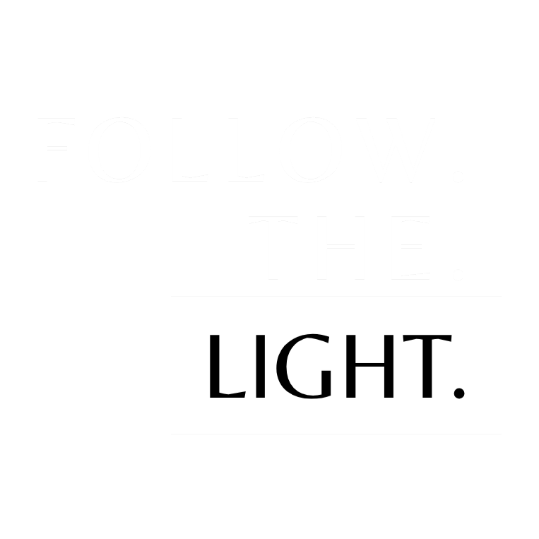 FOLLOW THE LIGHT